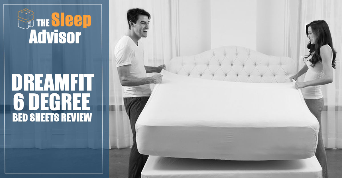 DreamFit 6 Degree Bed Sheets Review - Sleep Advisor