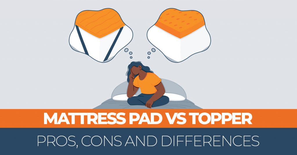 Mattress Pad vs Topper – Pros, Cons and the Main Differences