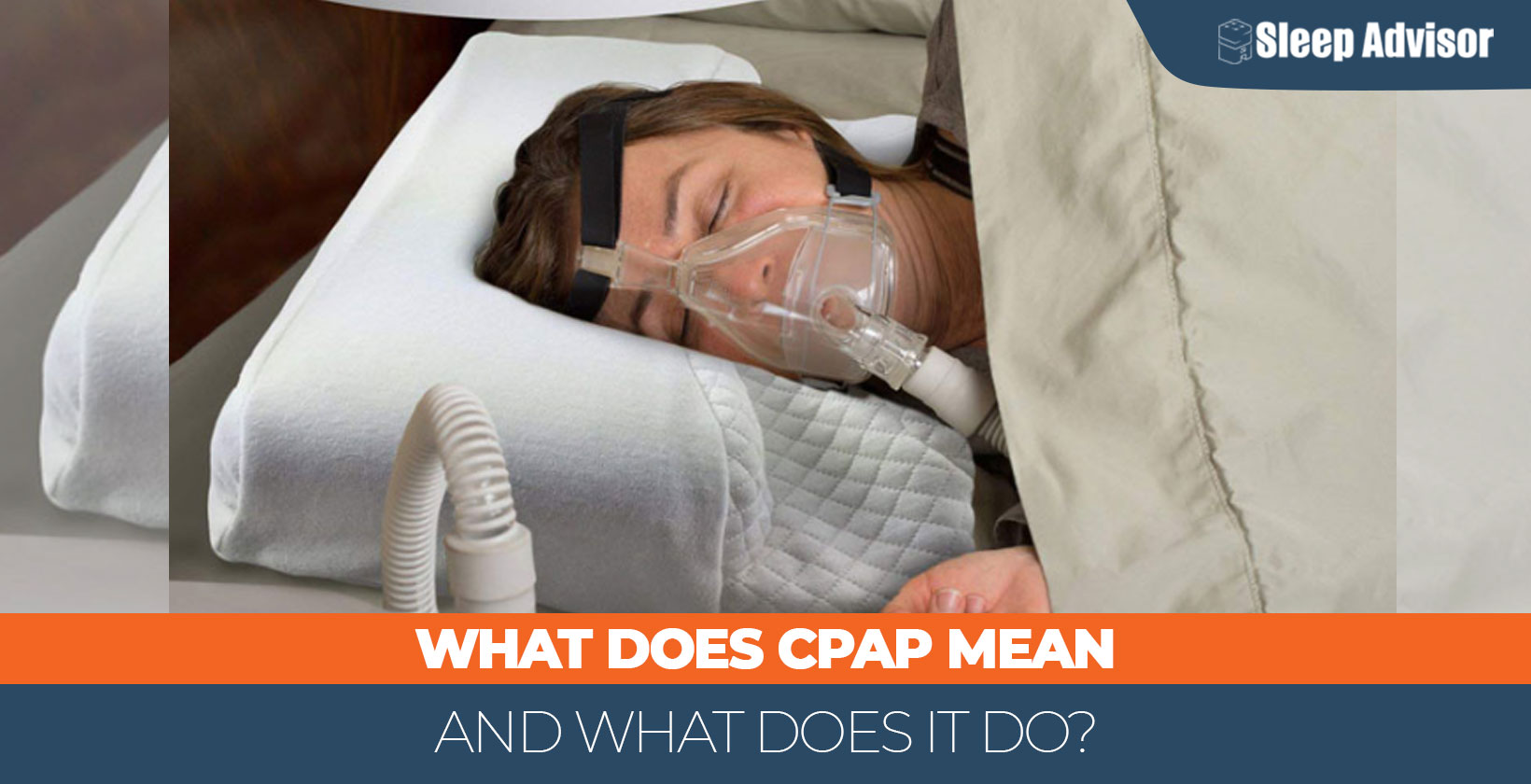 What Does CPAP Mean and What Does it Do Sleep Advisor